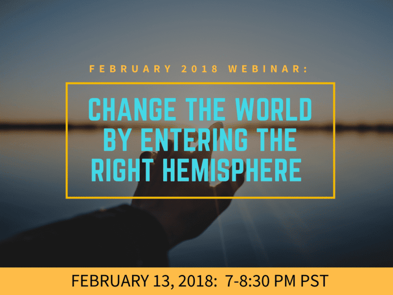 Change the World by Entering the Right Hemisphere, Home of Empathy