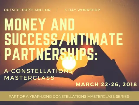 Money and Success/Intimate Partnerships: A Constellations Masterclass Retreat