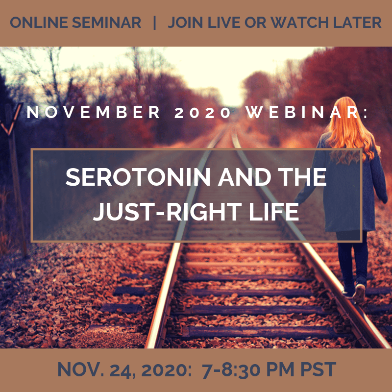 Serotonin and the Just-Right Life - November 24, 2020