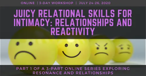 Juicy Relational Skills: Relationships and Reactivity