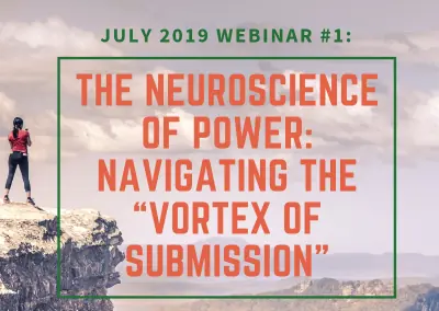 The Neuroscience of Power: How to Navigate the “Vortex of Submission” in Your Relationships