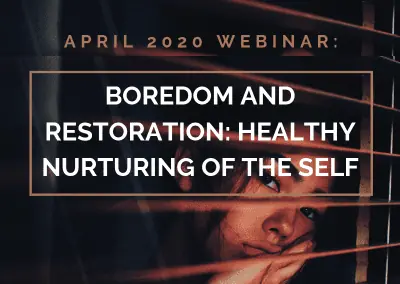 Boredom and Restoration: From Killing Time and Hurting Ourselves to Healthy Nurturing of the Self