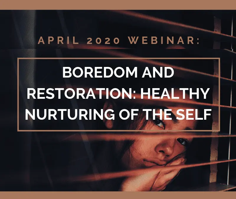 Boredom and Restoration: From Killing Time and Hurting Ourselves to Healthy Nurturing of the Self