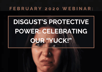 Disgust’s Protective Power: Celebrating our “Yuck!”