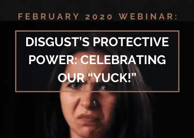 Disgust’s Protective Power: Celebrating our “Yuck!”