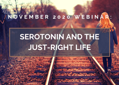 Serotonin and the Just-Right Life