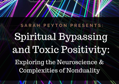 Spiritual Bypassing and Toxic Positivity: The Neuroscience and Complexity of Nonduality