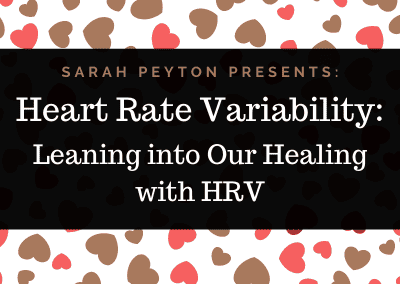 Heart Rate Variability: Leaning into our Healing with HRV