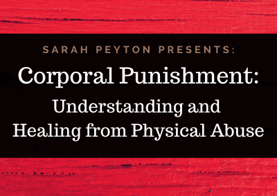 Corporal Punishment: Healing from Physical Abuse