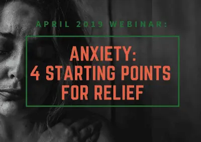 Anxiety: 4 Starting Points for Relief