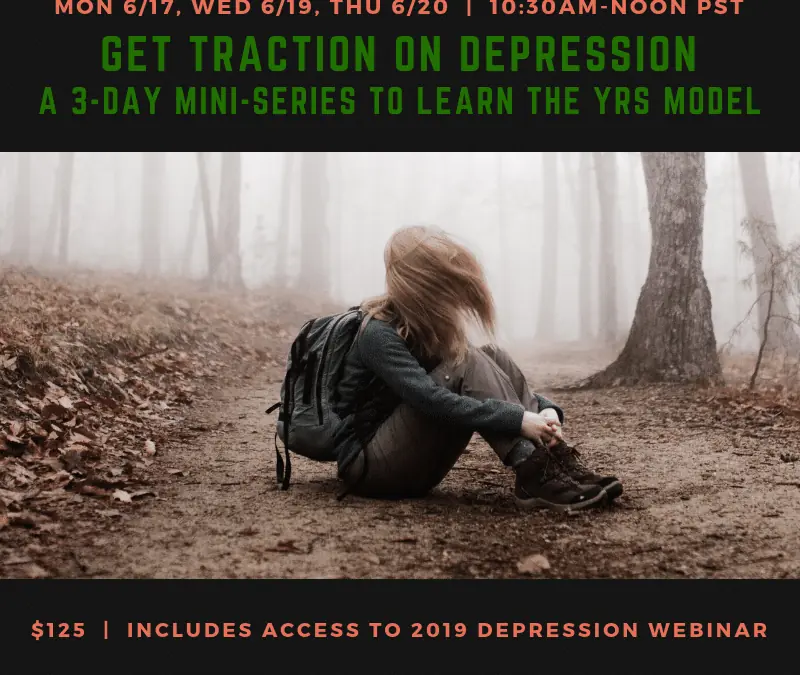 Get Traction on Depression – a 3-day Series to Learn the Your Resonant Self Model.