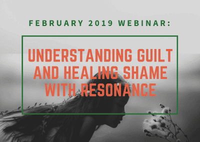 Loyalty, Status, Innocence and Belonging: Understanding Guilt and Healing Shame with Resonance