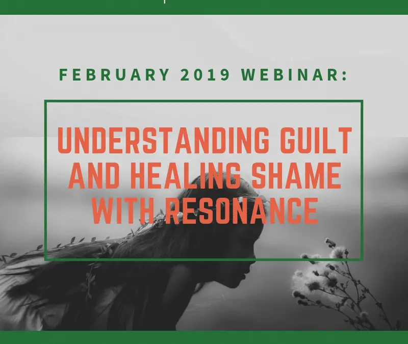 Loyalty, Status, Innocence and Belonging: Understanding Guilt and Healing Shame with Resonance