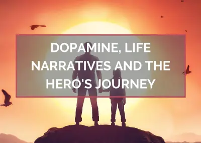 Dopamine, Life Narratives and the Hero’s Journey