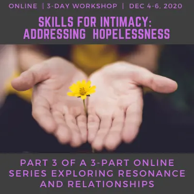Juicy Relational Skills for Intimacy Part 3: Addressing Hopelessness