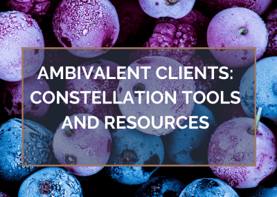 Ambivalent Clients: Constellation Tools and Resources