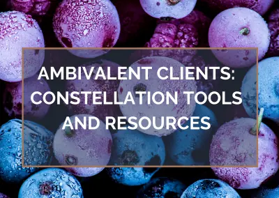 Ambivalent Clients: Constellation Tools and Resources