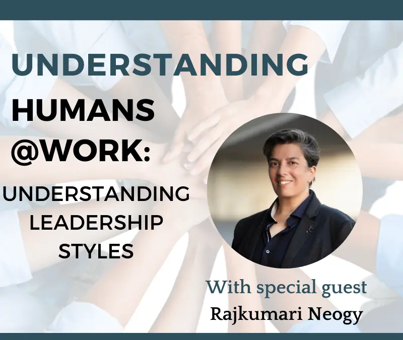 Understanding Humans @Work – An Evening with Special Guest Rajkumari Neogy