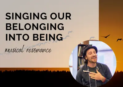 Singing Our Belonging into Being with Joshua Blaine