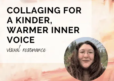 Collaging for a Kinder, Warmer Inner Voice with Jaya Manske