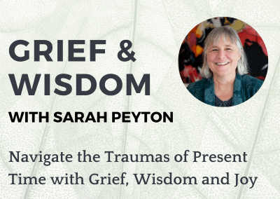 Grief & Wisdom Workshop with Sarah Peyton