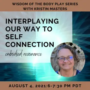 Interplaying Our Way to Self Connection with Kristin Masters