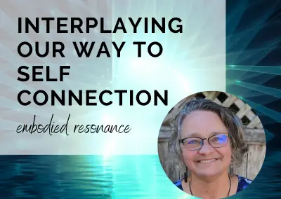 Interplaying Our Way to Self Connection with Kristin Masters