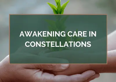 Awakening CARE in Constellations