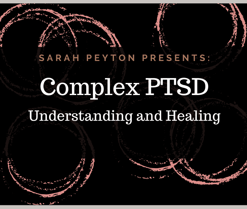 Complex PTSD: Understanding and Healing