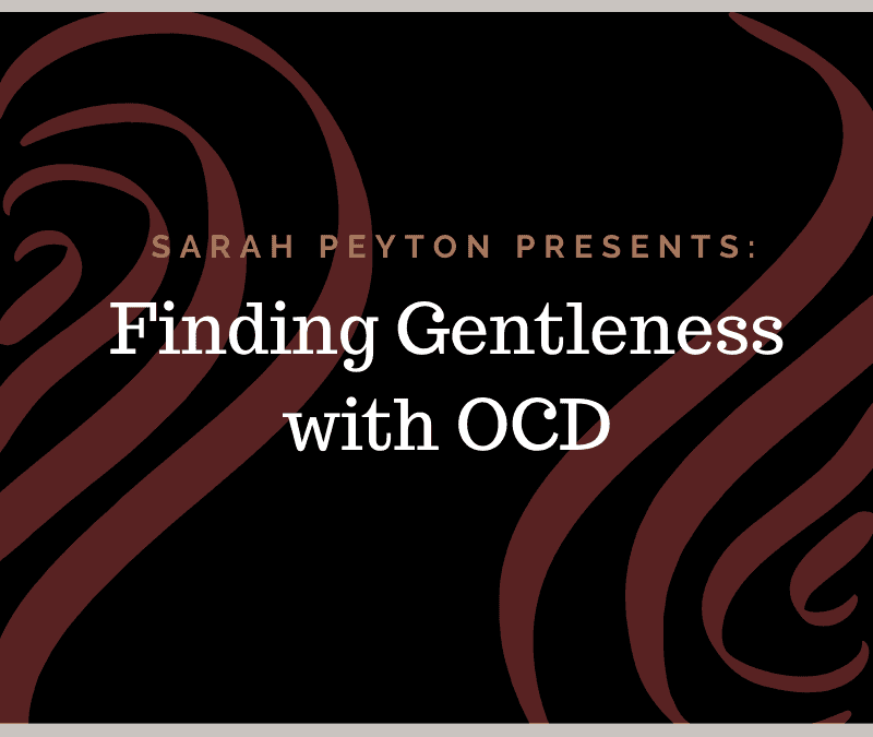 Finding Gentleness with OCD