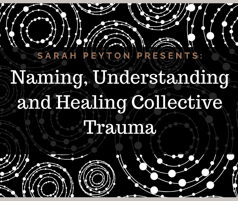 Naming, Understanding and Healing Collective Trauma