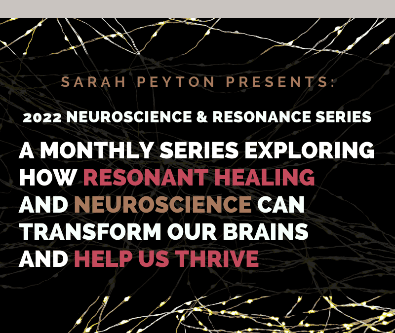 2022 Neuroscience and Resonance Monthly Webinar Series