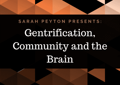 Gentrification, Community and the Brain