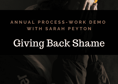 FREE: Sarah’s 2022 Process Work Exploration: Giving Back Shame