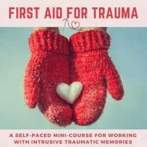 First Aid for Trauma: a Mini-course for Working with Intrusive Trauma Memories