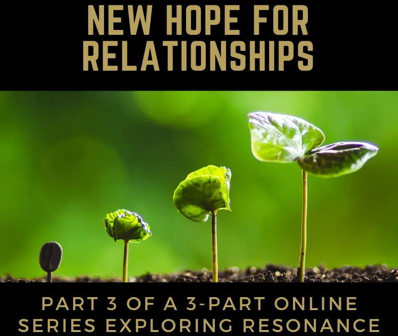 Juicy Relational Skills for Intimacy Part 3: New Hope For Relationships 2022