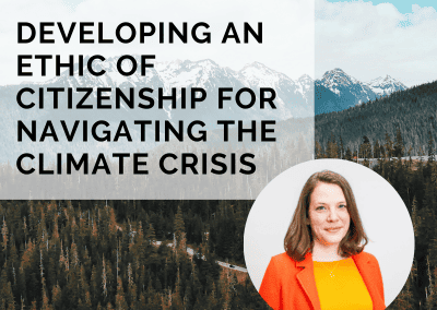 Developing an Ethic of Citizenship for Navigating the Climate Crisis with Dr. Kate Knuth