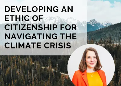 Developing an Ethic of Citizenship for Navigating the Climate Crisis with Dr. Kate Knuth
