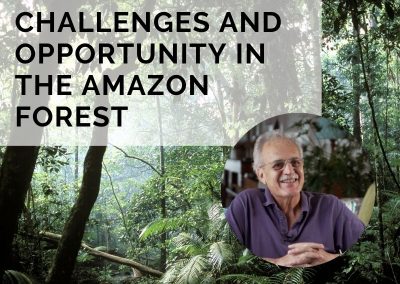 Challenges and Opportunity in the Amazon Forest with Dr. Carlos Nobre