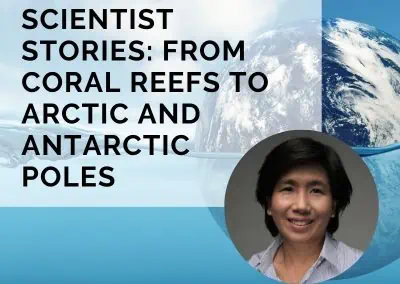 Scientist Stories: From Coral Reefs to Arctic and Antarctic Poles with Dr. Suchana Chavanich