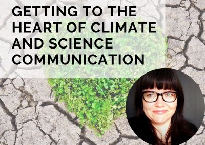 Getting to the Heart of Climate and Science Communication with Faith Kearns