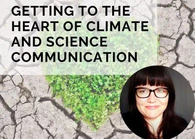Getting to the Heart of Climate and Science Communication with Faith Kearns