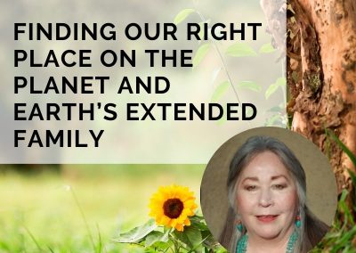 Finding our Right Place on the Planet and Earth’s Extended Family with Francesca Mason Boring