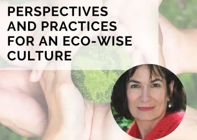 Perspectives and Practices for an Eco-Wise Culture with Leslie Davenport