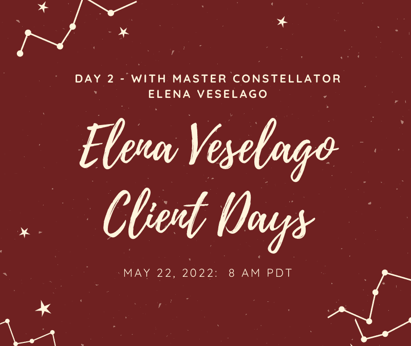 Client Day with Master Constellator Elena Veselago May 22, 2022