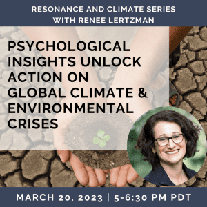 The Psychological Insights to Unlock Action on Global Climate Crises with Renée Lertzman