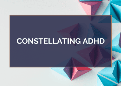 Constellating ADHD – July 18, 2022