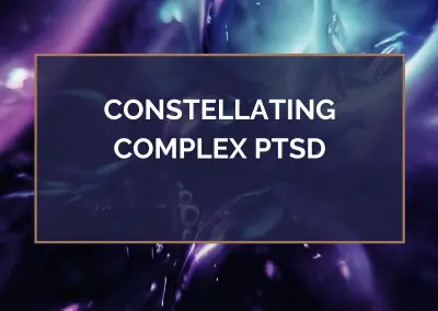 Constellating Complex PTSD – November 21, 2022