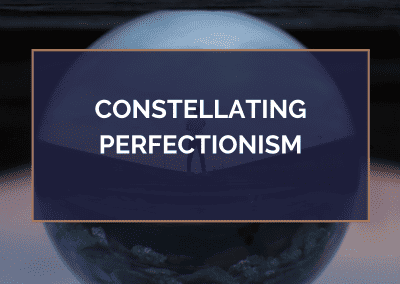 Constellating Perfectionism – February 13, 2023