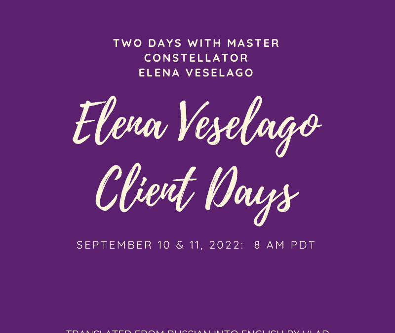 Client Days with Master Constellator Elena Veselago September 10-11, 2022